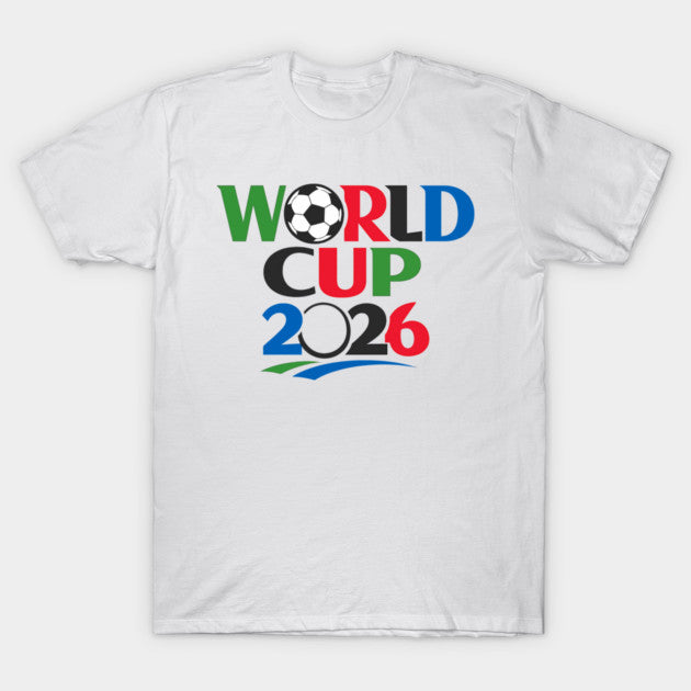 World Cup 2026 Soccer Tournament - T-Shirt, Sweatshirt, Hoodie