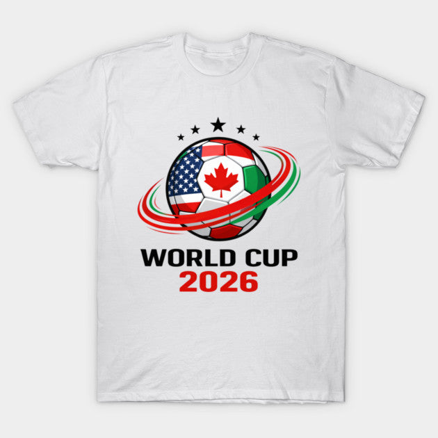 World Cup 2026 Soccer Football Fan - T-Shirt, Sweatshirt, Hoodie