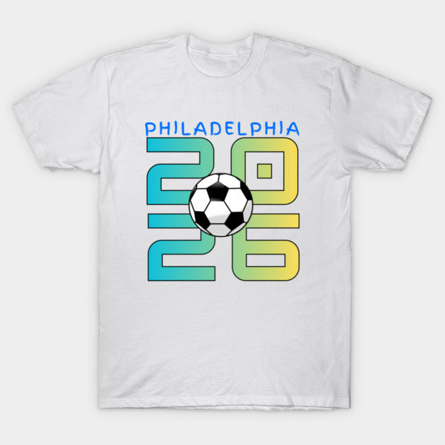 Philadelphia World Cup 2026 - T-Shirt, Sweatshirt, Hoodie