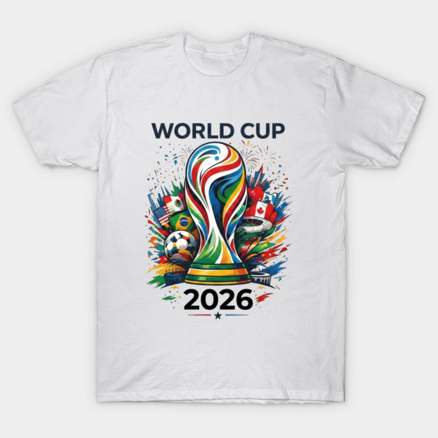 World Cup 2026 Soccer Tournament - T-Shirt, Sweatshirt, Hoodie
