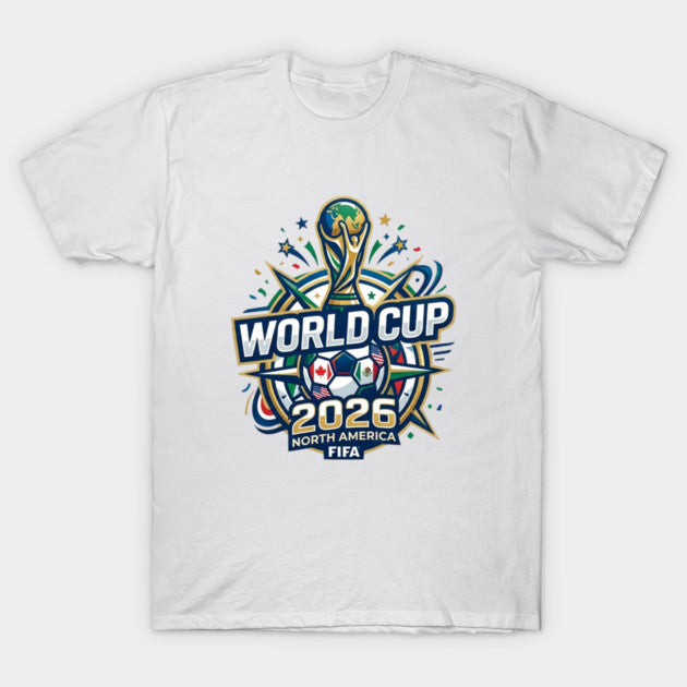 World Cup 2026 Soccer Tournament 2026 - T-Shirt, Sweatshirt, Hoodie