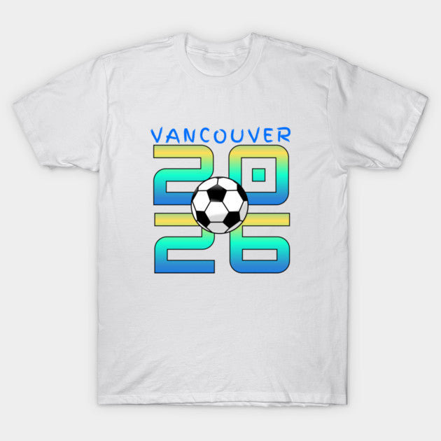Vancouver World Cup 2026 - T-Shirt, Sweatshirt, Hoodie