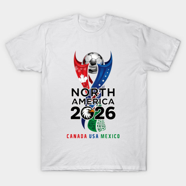 World Cup 2026 Soccer Football 2026 - T-Shirt, Sweatshirt, Hoodie