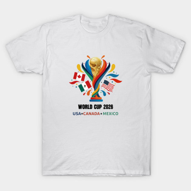 WORLD CUP 2026 - USA - CANADA - MEXICO - T-Shirt, Sweatshirt, Hoodie