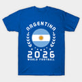 World Cup 2026 Argentina Football Fan Argentine Supporter - T-Shirt, Sweatshirt, Hoodie