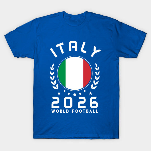 World Cup 2026 Italy Football Fan Italian Supporter - T-Shirt, Sweatshirt, Hoodie