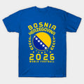 World Cup 2026 Bosnia And Herzegovina Football Fan Bosnian Supporter Home - T-Shirt, Sweatshirt, Hoodie