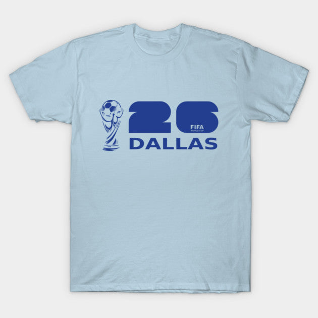 World Cup 2026 Dallas Host City - T-Shirt, Sweatshirt, Hoodie