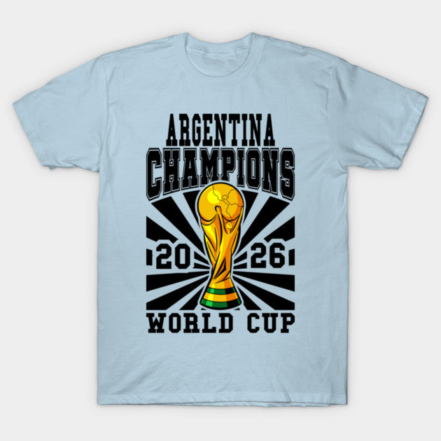 Argentina Champions FIFA World Cup 2026 - T-Shirt, Sweatshirt, Hoodie
