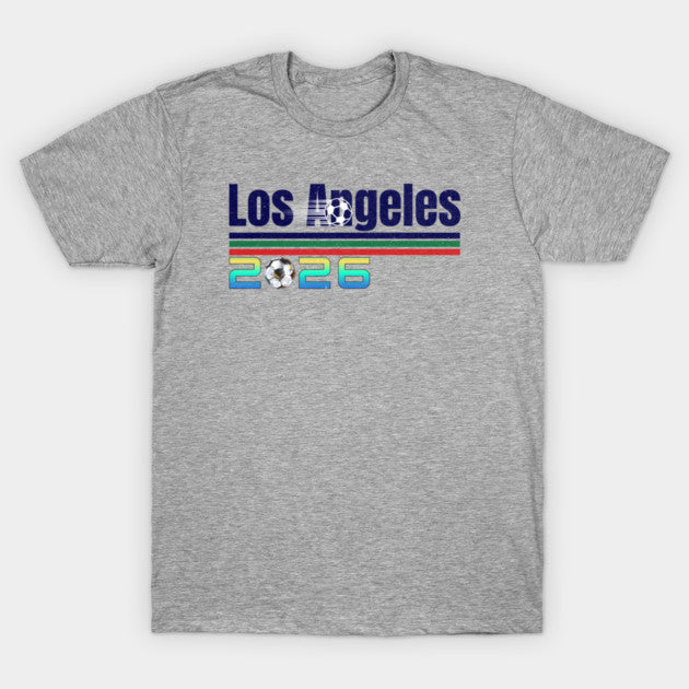 Los Angeles World Cup 2026 soccer - T-Shirt, Sweatshirt, Hoodie