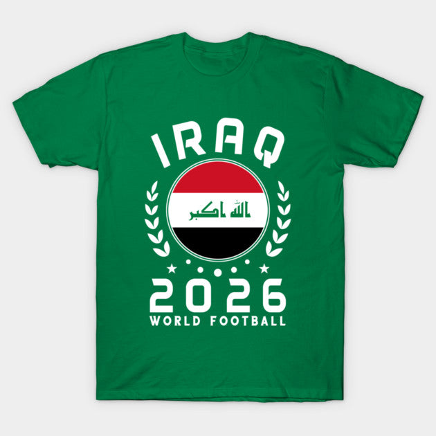 World Cup 2026 Iraq Football Fan Iraqi Supporter - T-Shirt, Sweatshirt, Hoodie