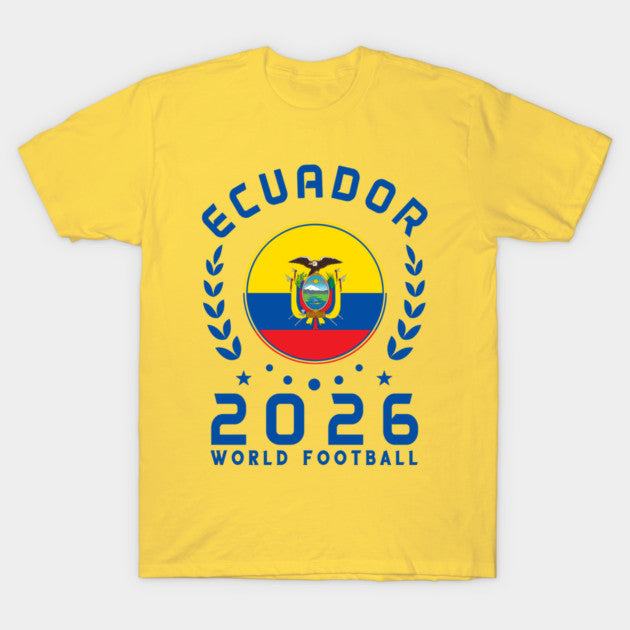 World Cup 2026 Ecuador Football Fan Ecuadorian Supporter - T-Shirt, Sweatshirt, Hoodie