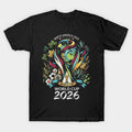 Soccer World Cup 2026 - T-Shirt, Sweatshirt, Hoodie