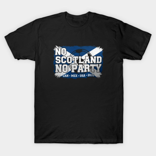 No Scotland No Party 2026 - T-Shirt, Sweatshirt, Hoodie