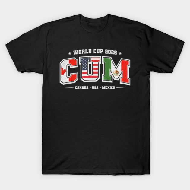 C.U.M. World Cup 2026 - T-Shirt, Sweatshirt, Hoodie