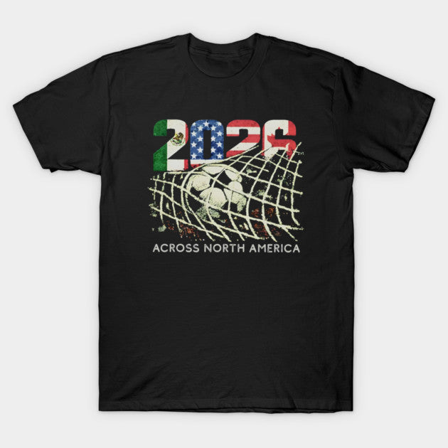 Across North America 2026 Soccer - T-Shirt, Sweatshirt, Hoodie