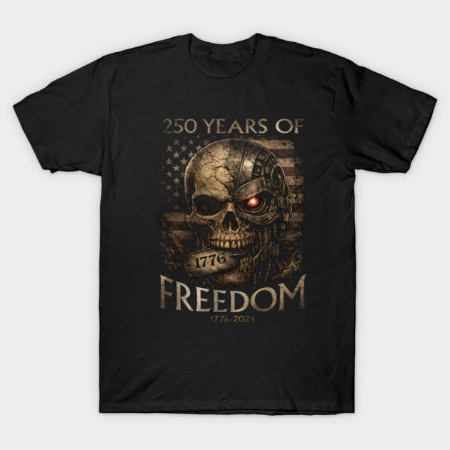 250 Years of Freedom Skull - T-Shirt, Sweatshirt, Hoodie
