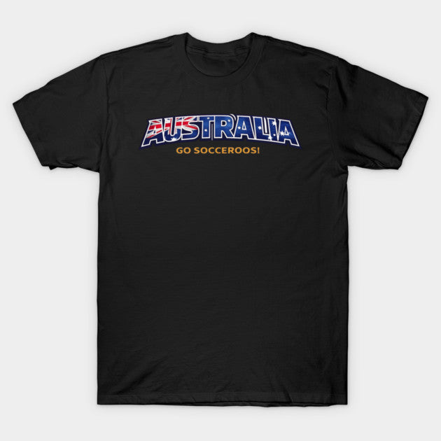Australia Go Socceroos Banner - T-Shirt, Sweatshirt, Hoodie