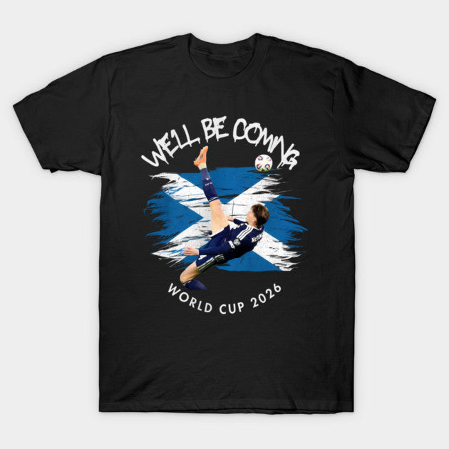 We'll be coming 2026 - Scotland World Cup 2026  Tartan Army Returns - T-Shirt, Sweatshirt, Hoodie