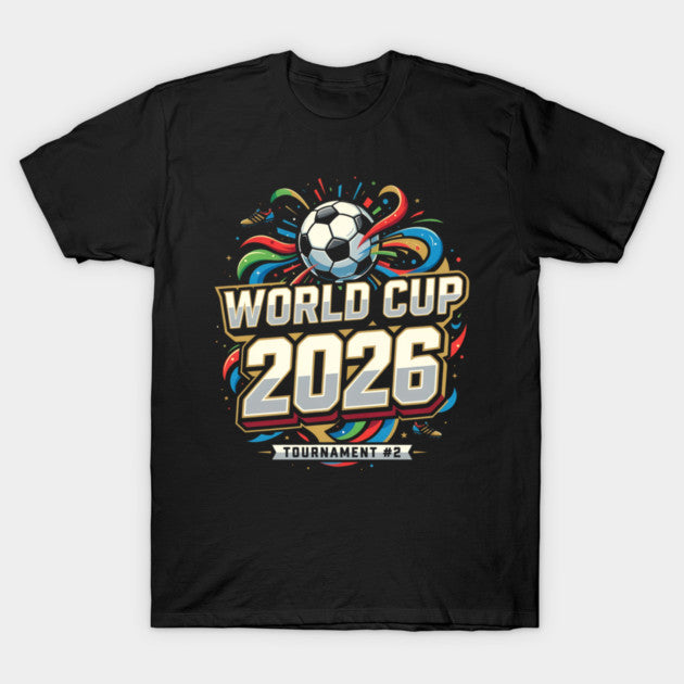 Cup 2026 Soccer Tournament #2 World - T-Shirt, Sweatshirt, Hoodie
