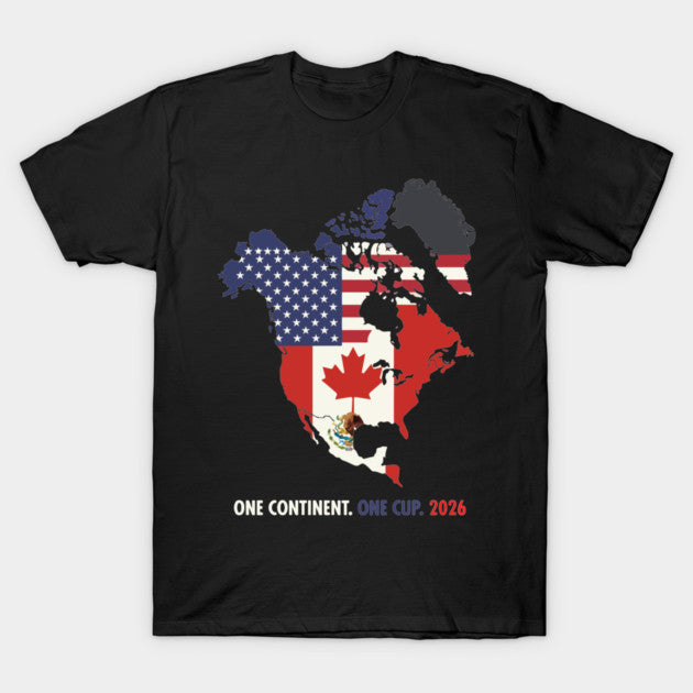 One Continent One Cup 2026 World Cup USA Canada Mexico - T-Shirt, Sweatshirt, Hoodie