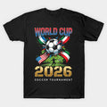World Cup 2026 Soccer Tournament - T-Shirt, Sweatshirt, Hoodie
