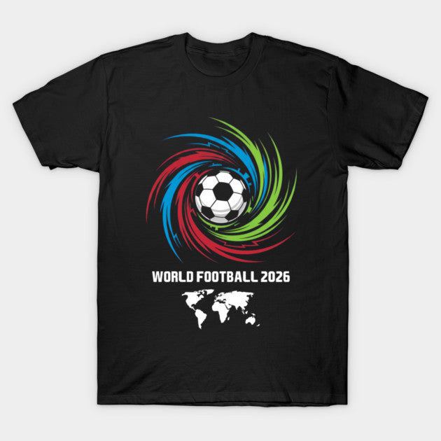 World Cup 2026 Soccer Ball USA Canada Mexico Football Spirit - T-Shirt, Sweatshirt, Hoodie