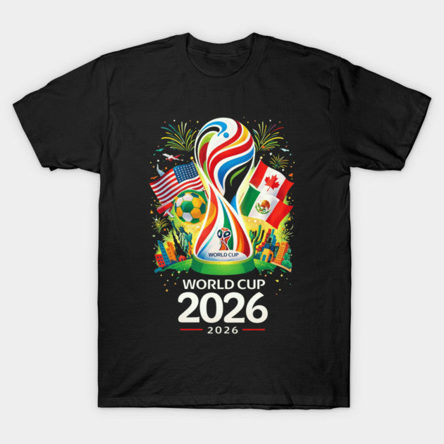 World Cup 2026 Soccer Tournament - T-Shirt, Sweatshirt, Hoodie