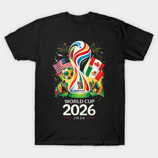 World Cup 2026 Soccer Tournament - T-Shirt, Sweatshirt, Hoodie
