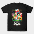 World Cup 2026 Soccer Tournament - T-Shirt, Sweatshirt, Hoodie