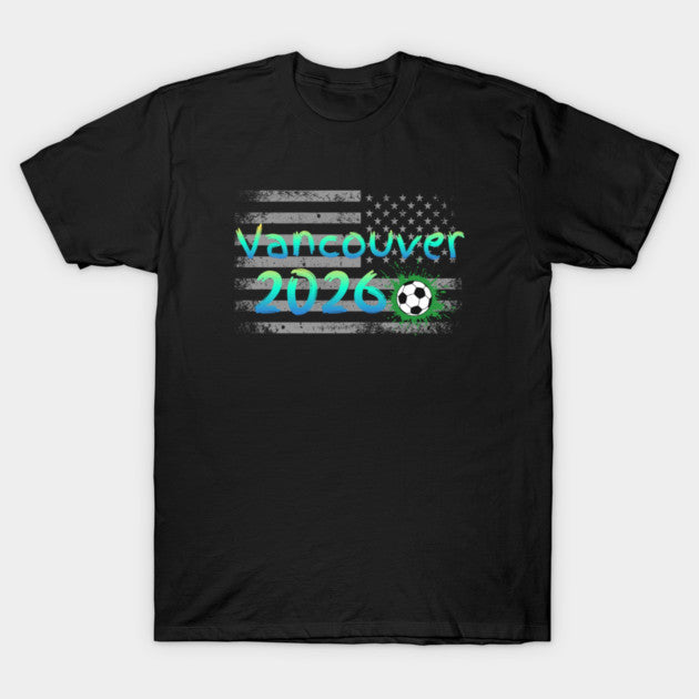 Vancouver World Cup 2026 soccer american flag - T-Shirt, Sweatshirt, Hoodie