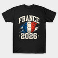 France Soccer World Cup 2026 French Fan - T-Shirt, Sweatshirt, Hoodie