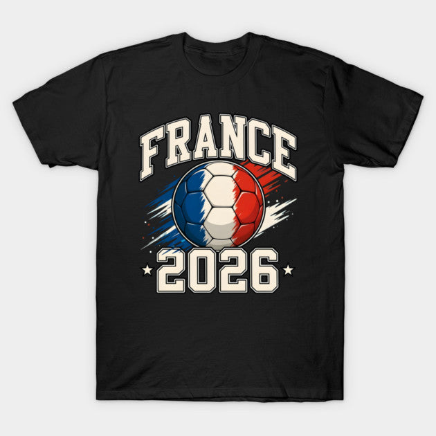 France Soccer World Cup 2026 French Fan - T-Shirt, Sweatshirt, Hoodie