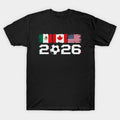 Mexico USA Canada 2026 United Flags Soccer - T-Shirt, Sweatshirt, Hoodie
