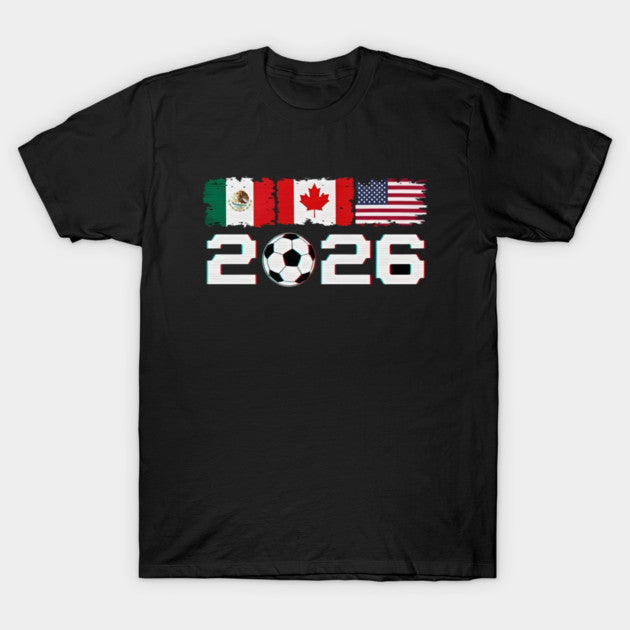 Mexico USA Canada 2026 United Flags Soccer - T-Shirt, Sweatshirt, Hoodie