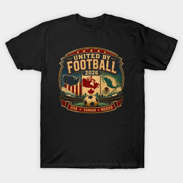 world cup - United By Football 2026 - T-Shirt, Sweatshirt, Hoodie