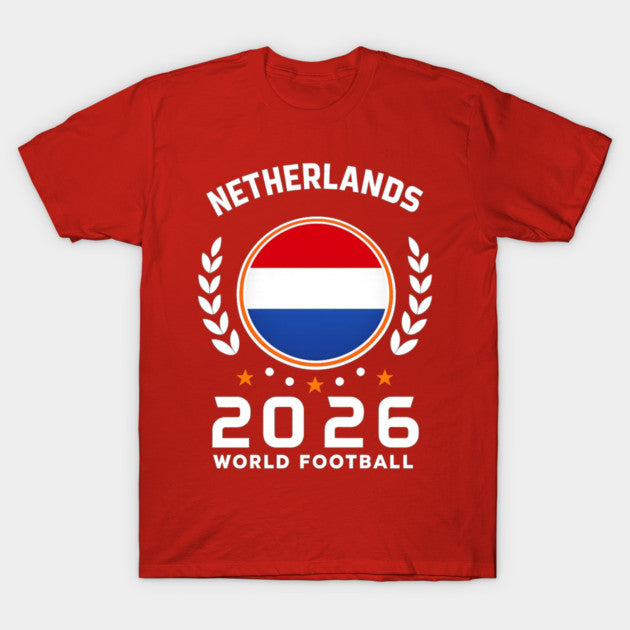 Netherlands 2026 World Football Soccer Fan Design - T-Shirt, Sweatshirt, Hoodie