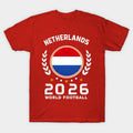 Netherlands 2026 World Football Soccer Fan Design - T-Shirt, Sweatshirt, Hoodie