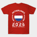 World Cup 2026 Netherlands Football Fan Dutch Supporter - T-Shirt, Sweatshirt, Hoodie