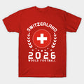 World Cup 2026 Switzerland Football Fan Swiss Supporter - T-Shirt, Sweatshirt, Hoodie