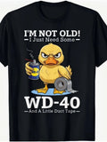 Im Not Old! I Just Need Some WD-40 and A Little Duct Tape T-shirt Unisex - T-Shirt, Sweatshirt, Hoodie