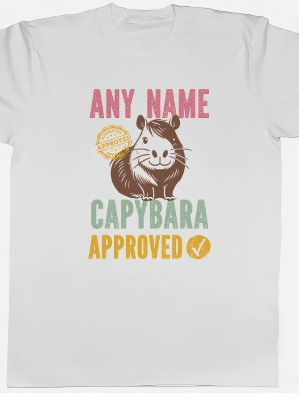 Personalised Any Name Capybara Approved Womens Mens T-shirt Unisex - T-Shirt, Sweatshirt, Hoodie
