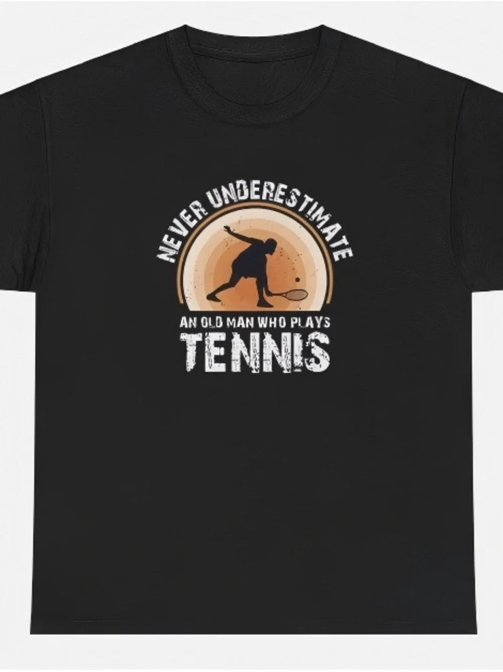 Never Underestimate An Old Man Who Plays Tennis Womens Mens T-shirt Unisex - T-Shirt, Sweatshirt, Hoodie