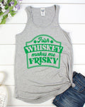 Irish Whiskey Makes Me Frisky Front Print Tank Top - Adult & Kids T-Shirts, Sweatshirts & Hoodies apparel design preview 1