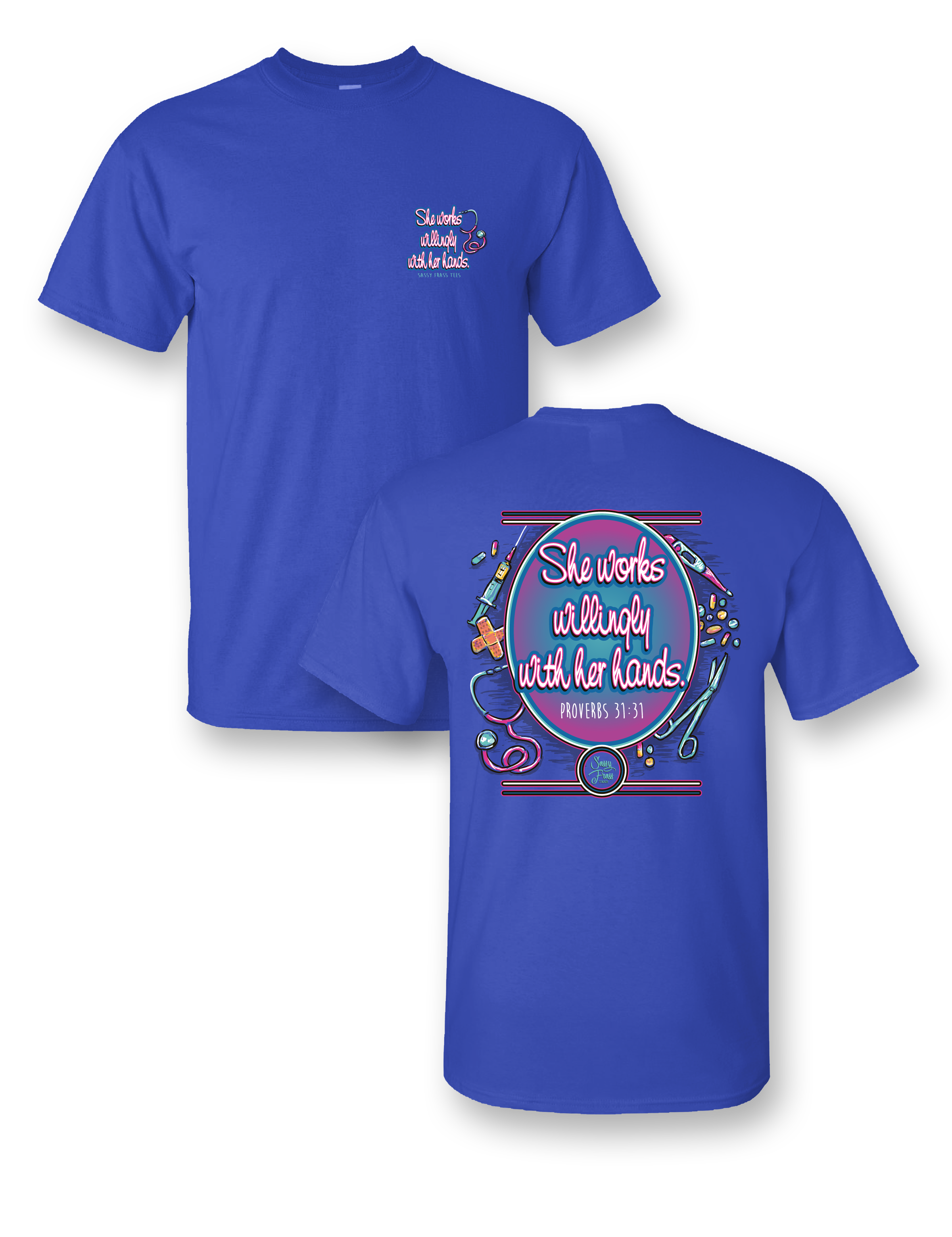 Sassy Frass Proverbs Nurse She Works Willingly with - Adult & Kids T-Shirts, Sweatshirts & Hoodies apparel design preview 1