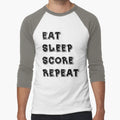 Eat Sleep Score Repeat T-Shirt - Novelty Apparel Unisex - T-Shirt, Sweatshirt, Hoodie