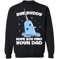 Bye buddy hope you find your dad Christmas sweater product image 2