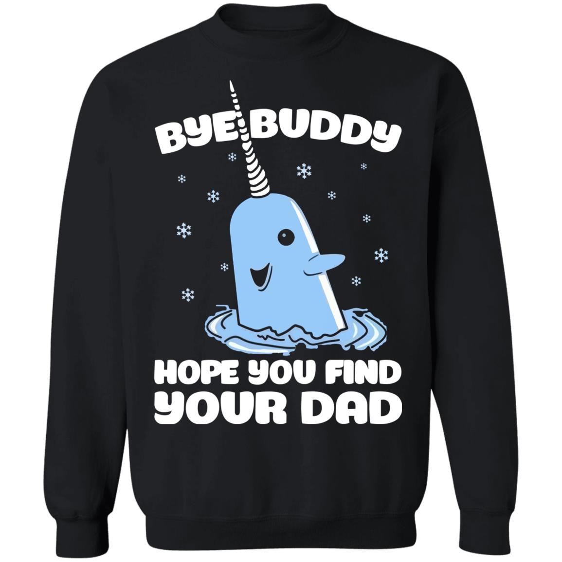 Bye buddy hope you find your dad Christmas sweater product image 2