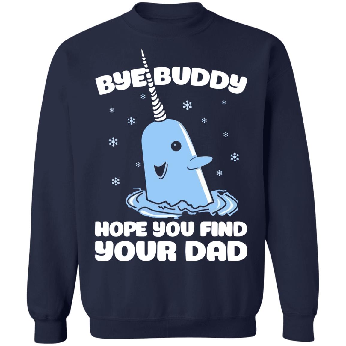 Bye buddy hope you find your dad Christmas sweater product image 3