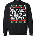 Too pretty to act ugly sweater Christmas sweater product image 2
